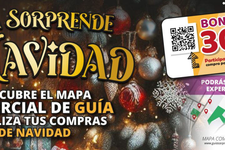 GUÍA SORPRENDE CON UN MAPA COMERCIAL, Y EL SORTEO DE CHEQUE REGALO DE 300€ POR NAVIDAD